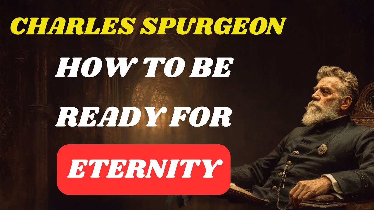 Preparing Your Soul for Eternity - Charles Spurgeon