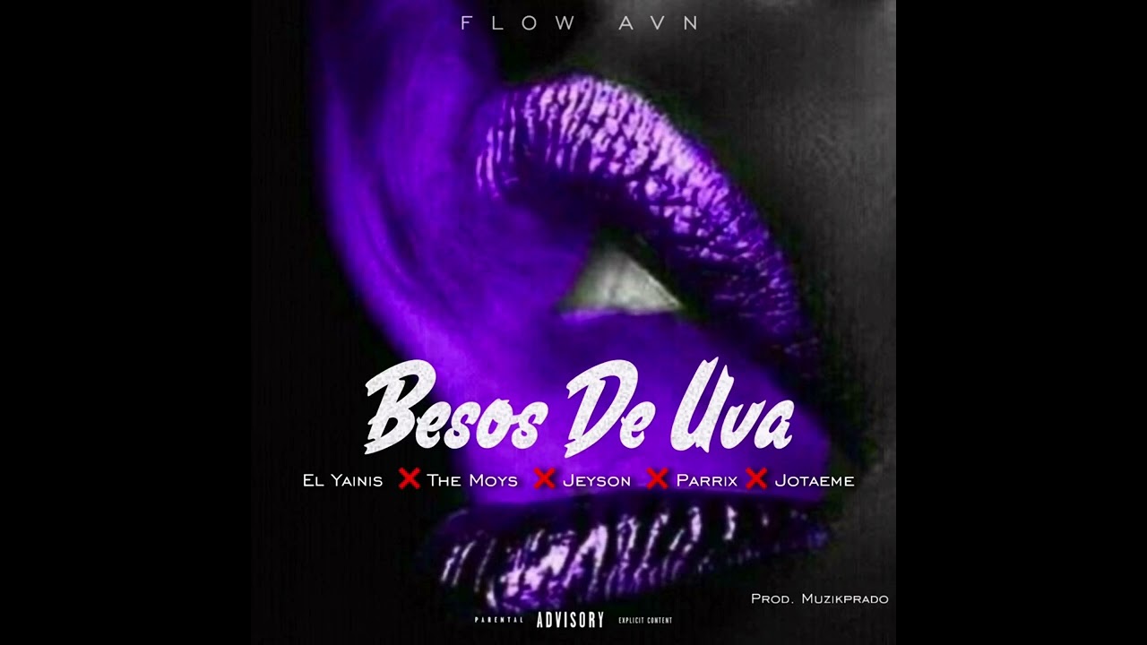 El Yainis ❌ The Moys ❌ Jeyson ❌ Parrix ❌Jota Eme -  Besos De Uva 🍇(Remix)
