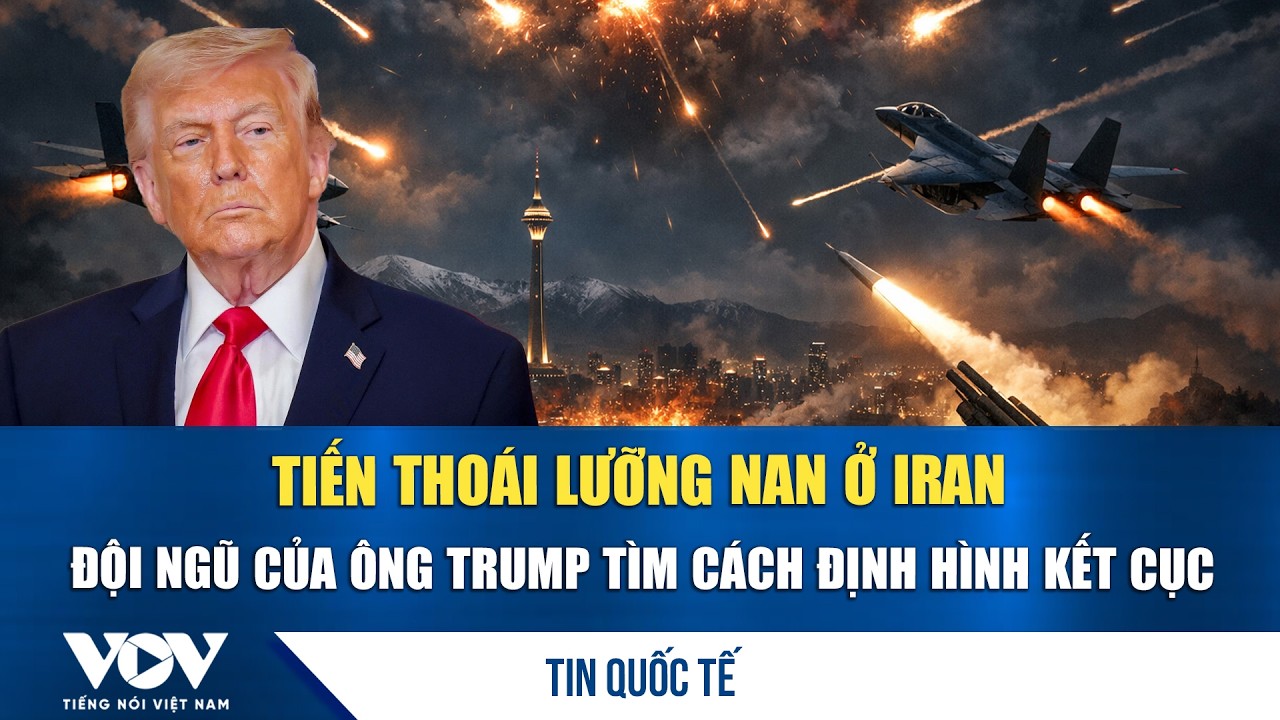 Tiến thoái lưỡng nan ở Iran, đội ngũ của ông Trump tìm cách định hình kết cục | VOV