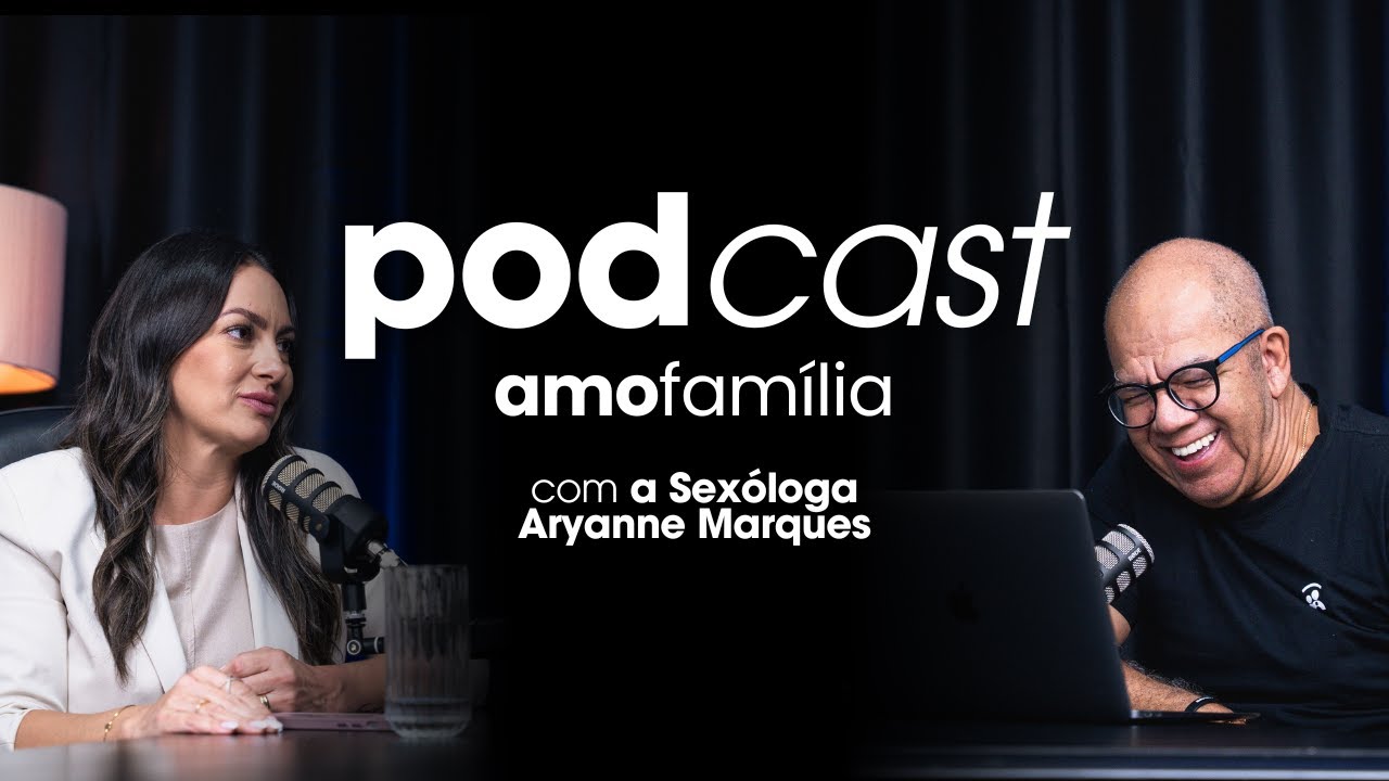 COMECE A VIVER A PLENITUDE EM SUA ÁREA SEXUAL | Podcast Amo Família | Com Aryanne Marques