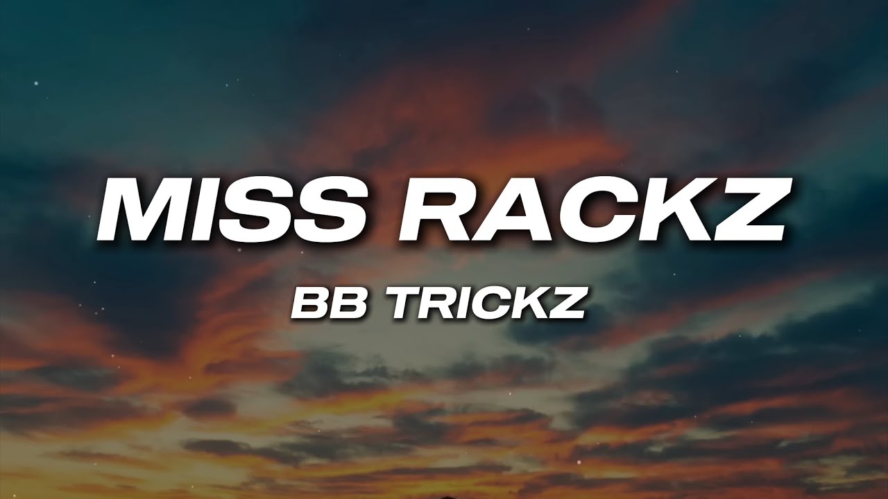 Bb trickz - Miss Rackz (Letra)