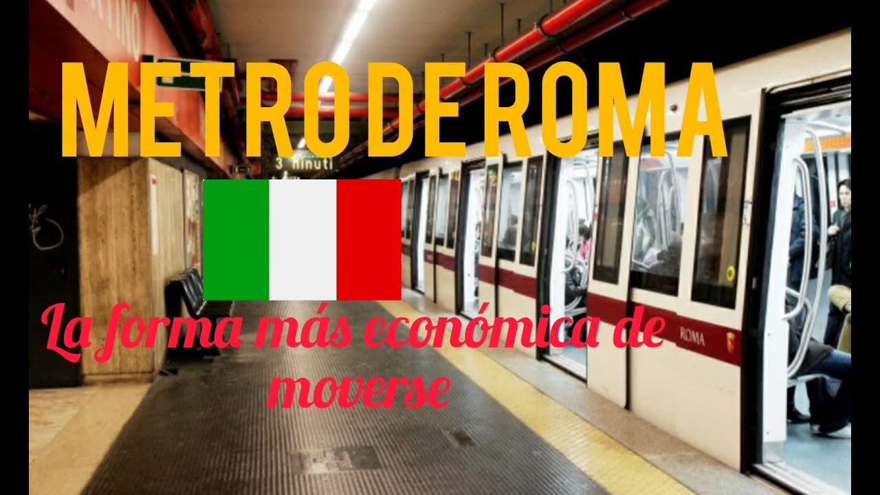 METRO DE ROMA , LA FORMA MÁS ECONÓMICA Y RÁPIDA PARA PODER MOVERSE ...