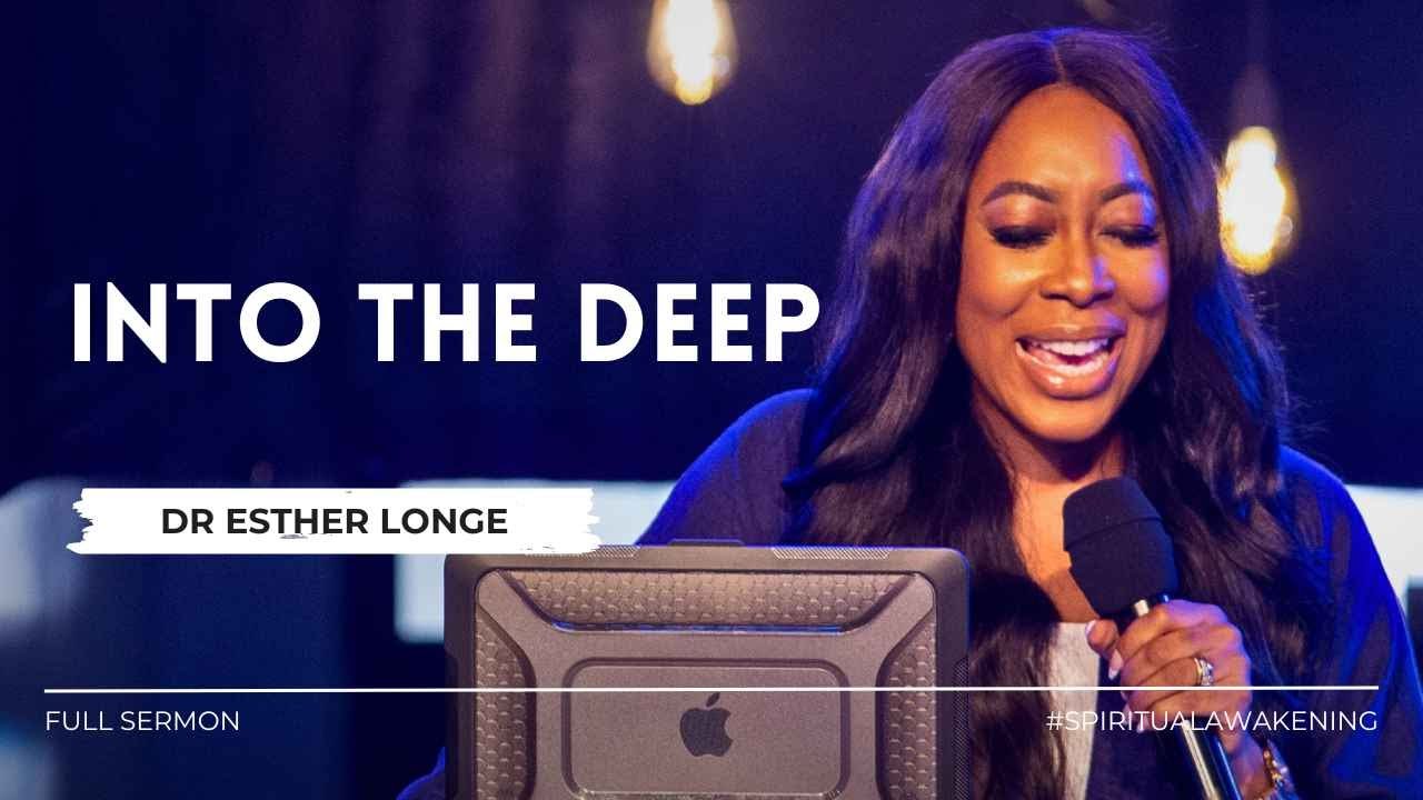 INTO THE DEEP - Dr Esther Longe | #SpiritualAwakening