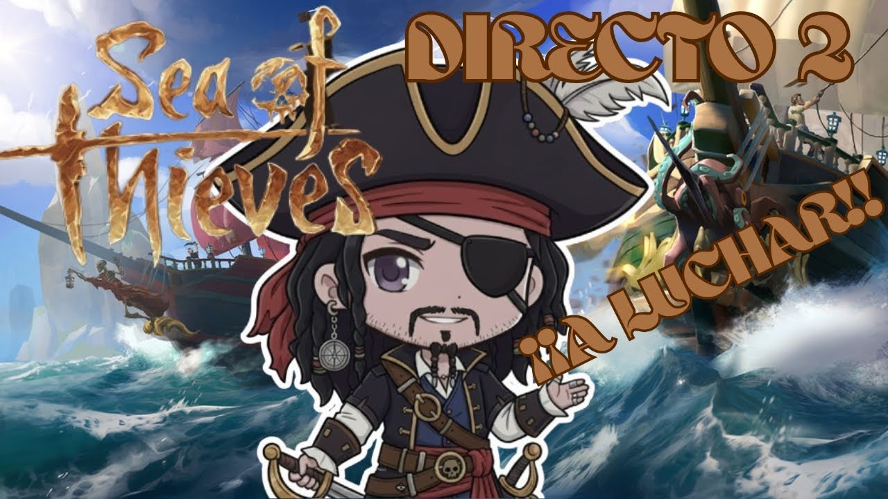 Directo 2 | Primera batalla de la tripulacion en Sea Of Thieves