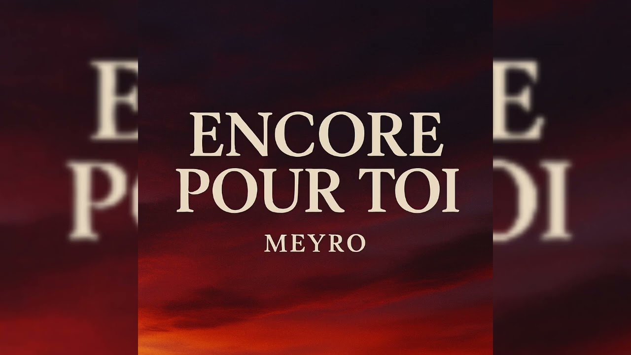 Meyro - Juste Pour Toi, Pt. 2 (Encore Pour Toi)