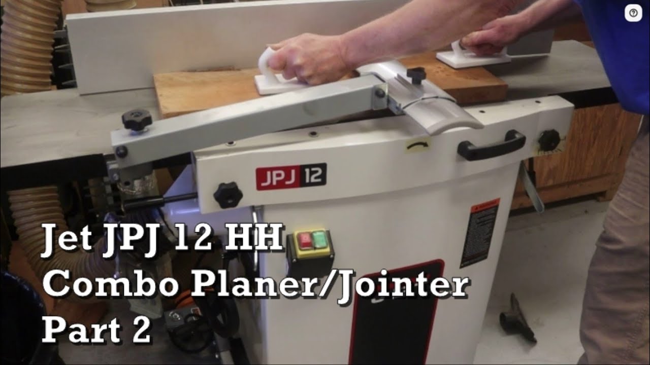 JET  JPJ 12 HH Combo Planer/Jointer Review