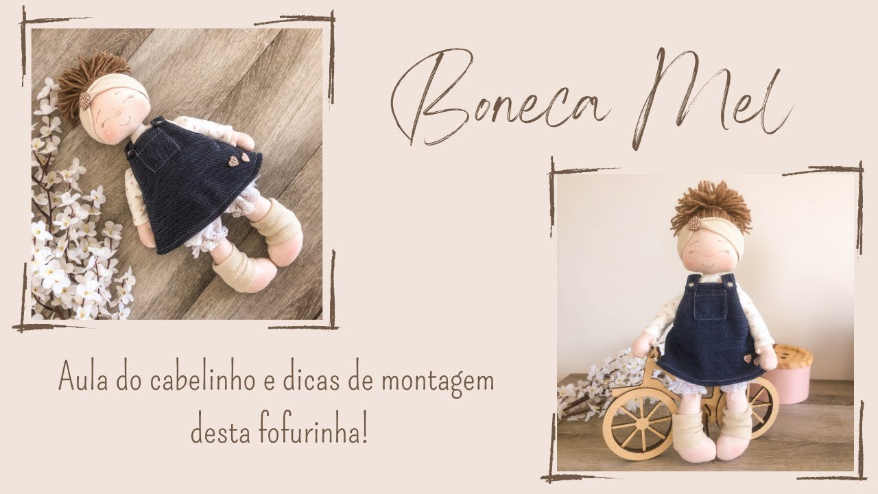 Aula do cabelinho e dicas de montagem da Boneca Mel