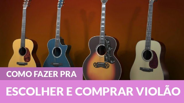 Como escolher um bom Viol&atilde;o