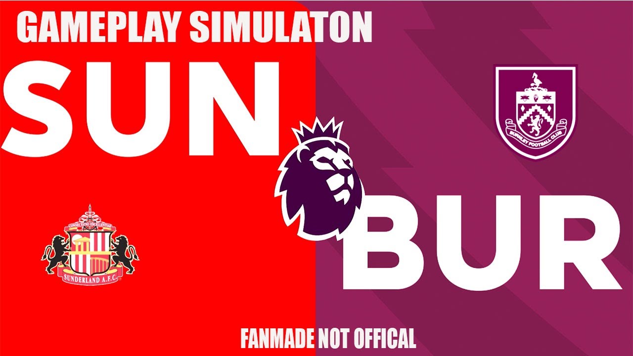 Sunderland AFC vs Burnley FC | Gameplay Simulation | Fan-Made