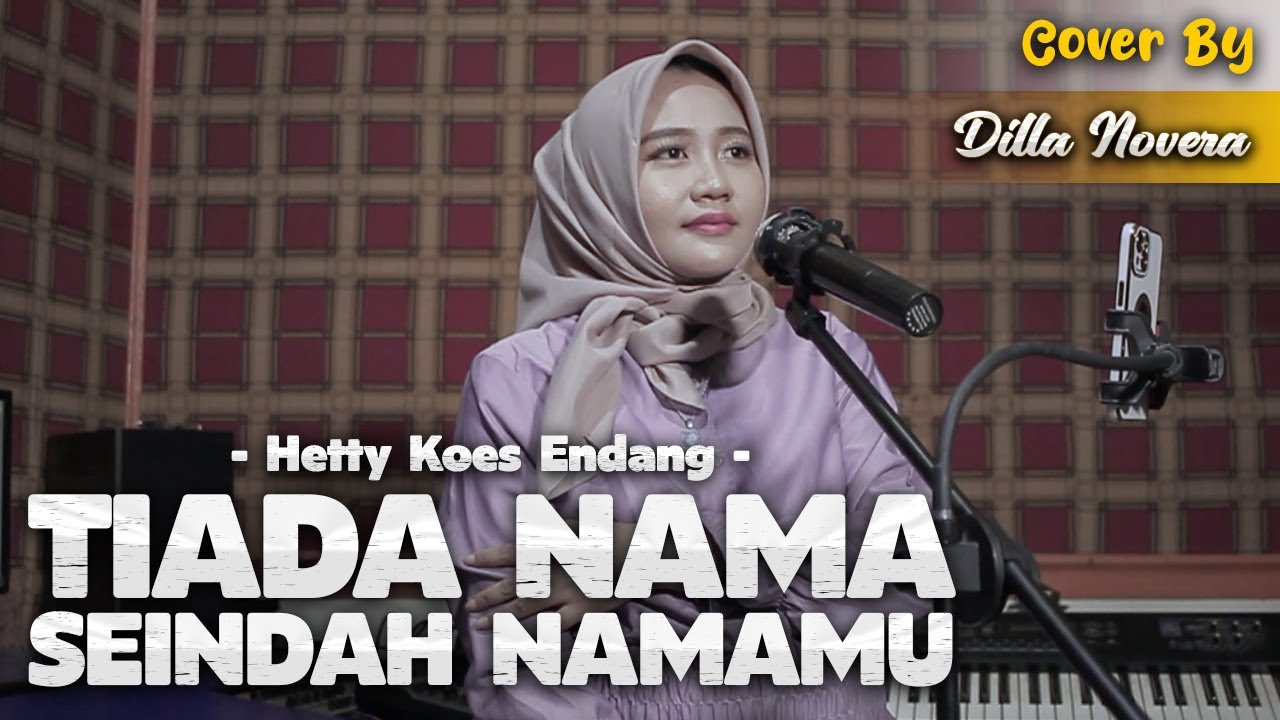 TIADA NAMA SEINDAH NAMAMU - HETTY KOES ENDANG | COVER BY DILLA NOVERA