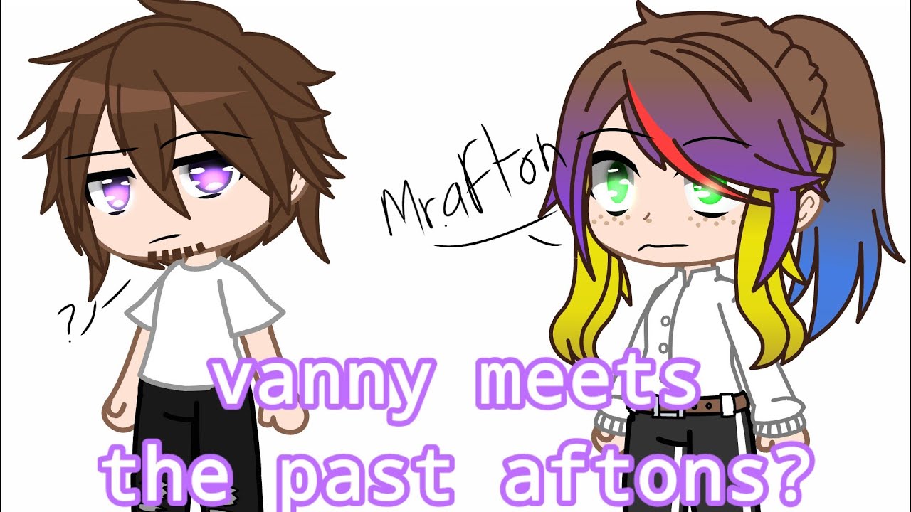 Vanny / Vanessa meets the past aftons