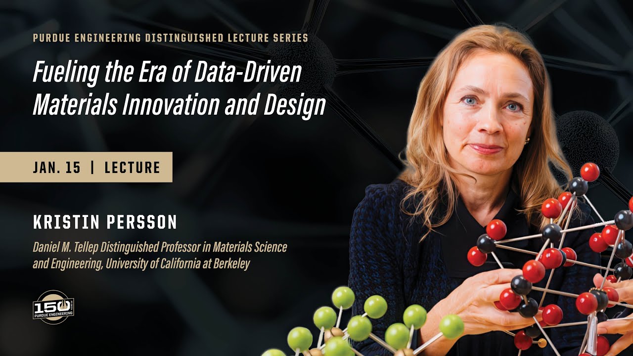Purdue Engineering Distinguished Lecture Series: Kristin Persson, Lecture