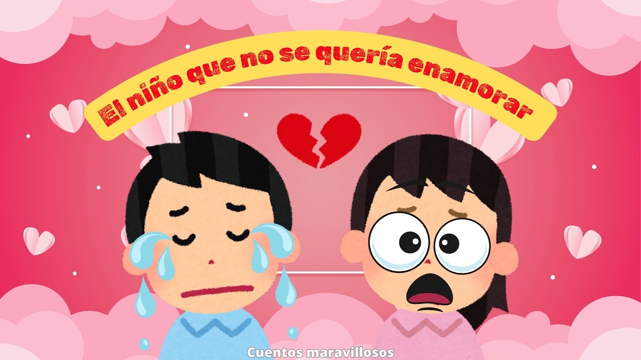 Cuentos infantiles - El niño que no se quería enamorar - Cuentos maravillosos