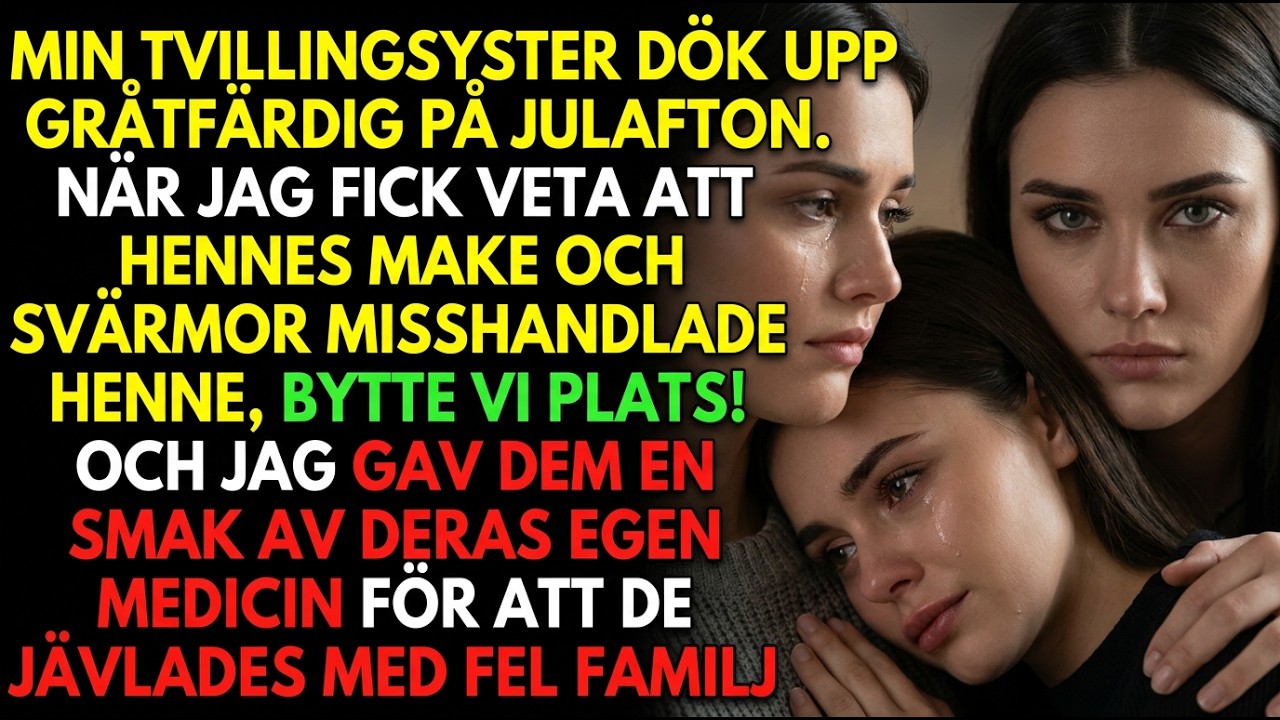 Min tvilling kom gråtande på julafton. Vi bytte plats—hennes man fick en läxa.