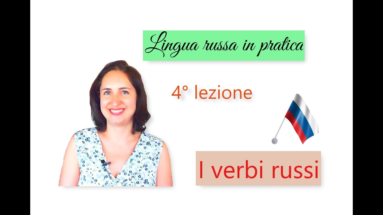 Russo base. 04. I verbi in russo: come parlare di quello che facciamo al presente