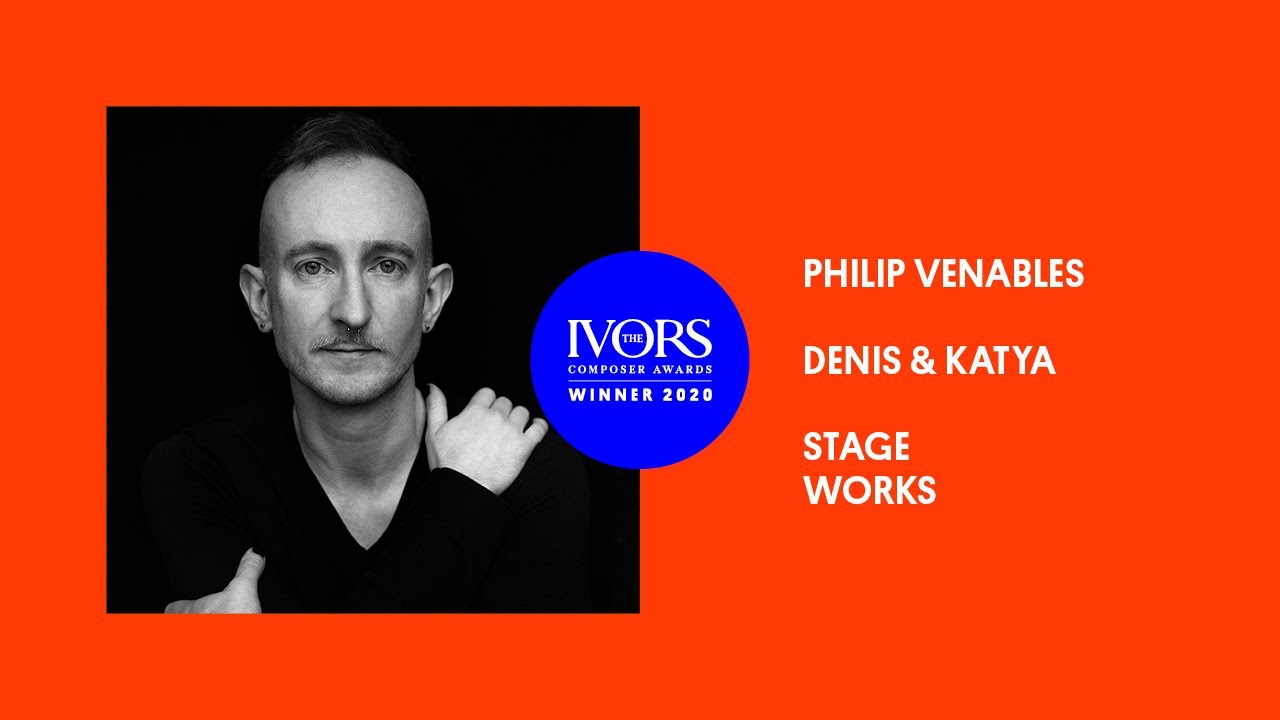 Ivor Novello Award winner Philip Venables thanks all those involved with 'Denis & Katya'