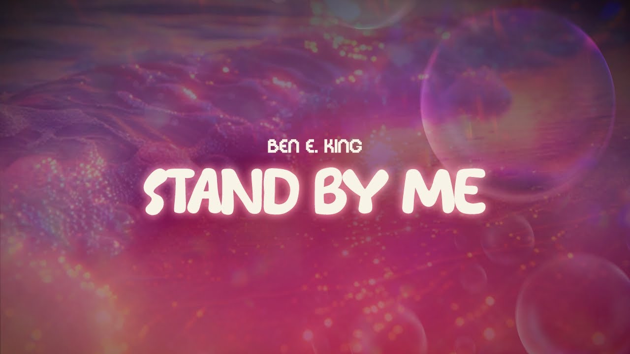 ben e. king ✨ stand by me ✨ ~ lyrics
