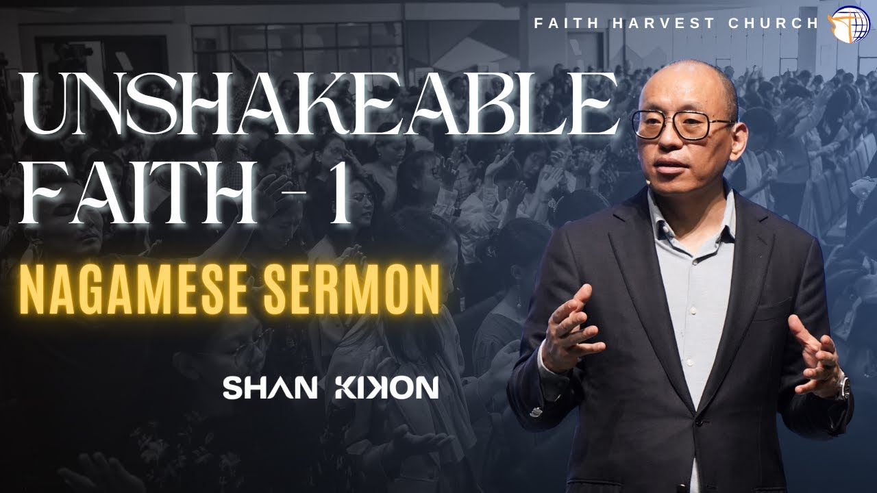 Unshakeable Faith (PART-1) | Nagamese Sermon | Shan Kikon