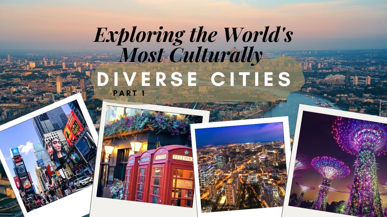 The Most Culturally Diverse Cities In The World