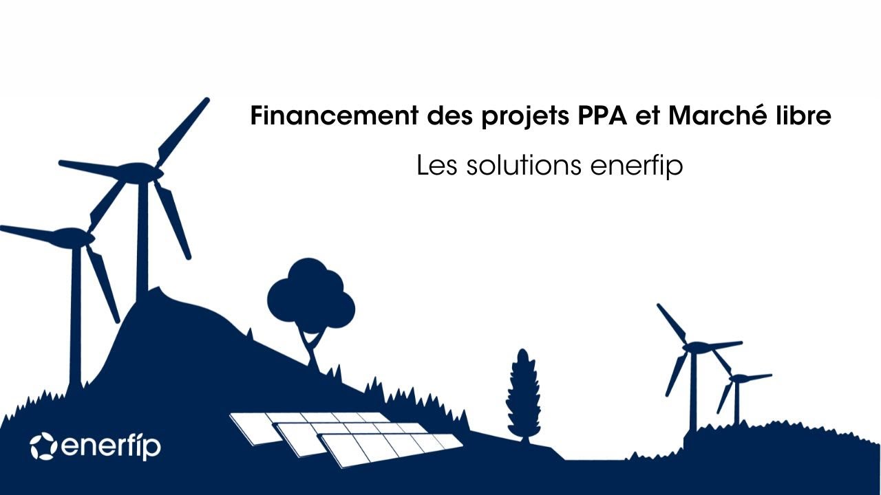 Financement des projets PPA et Marché libre : Les solutions enerfip