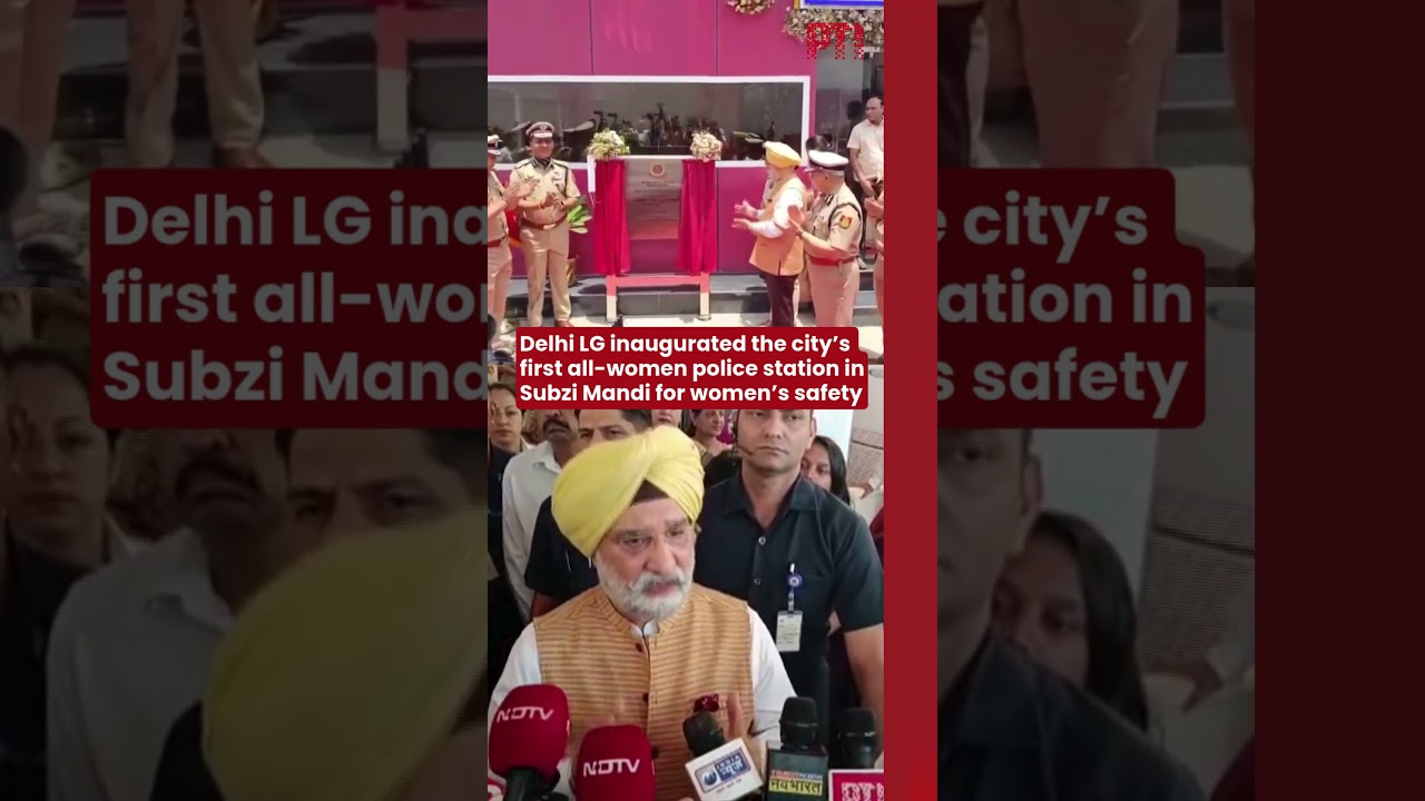 Delhi LG inaugurated the city&rsquo;s first all-women police station in Subzi Mandi for women&rsquo;s safety