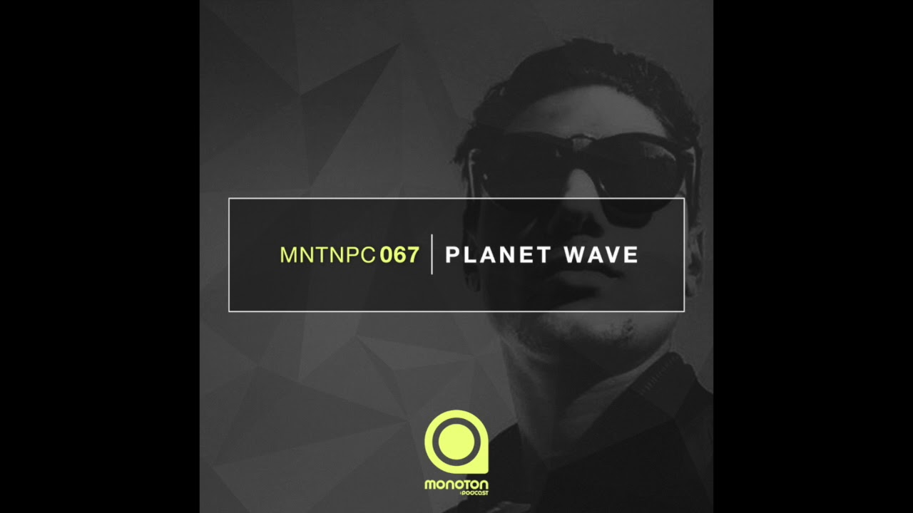 MNTNPC067 - MONOTON:audio pres. Planet Wave