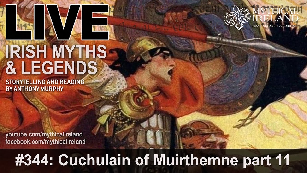 LIVE IRISH MYTHS Episode #344: Cuchulain of Muirthemne 11