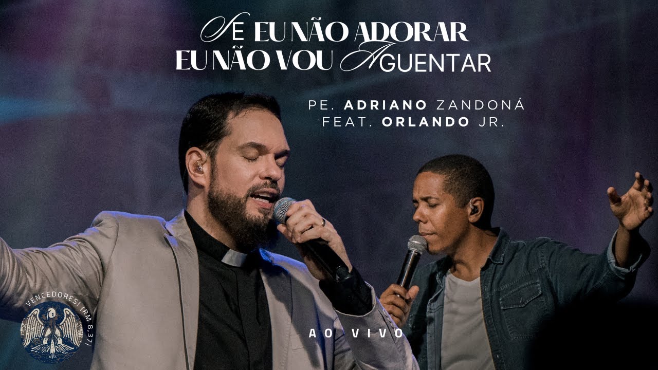 Se eu não Te Adorar eu não Vou Aguentar -  Pe Adriano Zandoná Feat Orlando Junior  (Clipe Oficial)