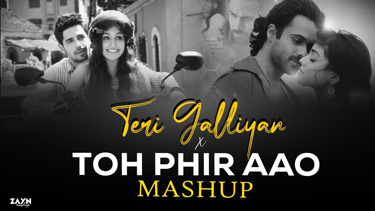 Teri Galliyan X Toh Phir Aao Mashup | Awarapan X Galliyan Mashup | Painful Love Mashup | ZAYN MASHUP