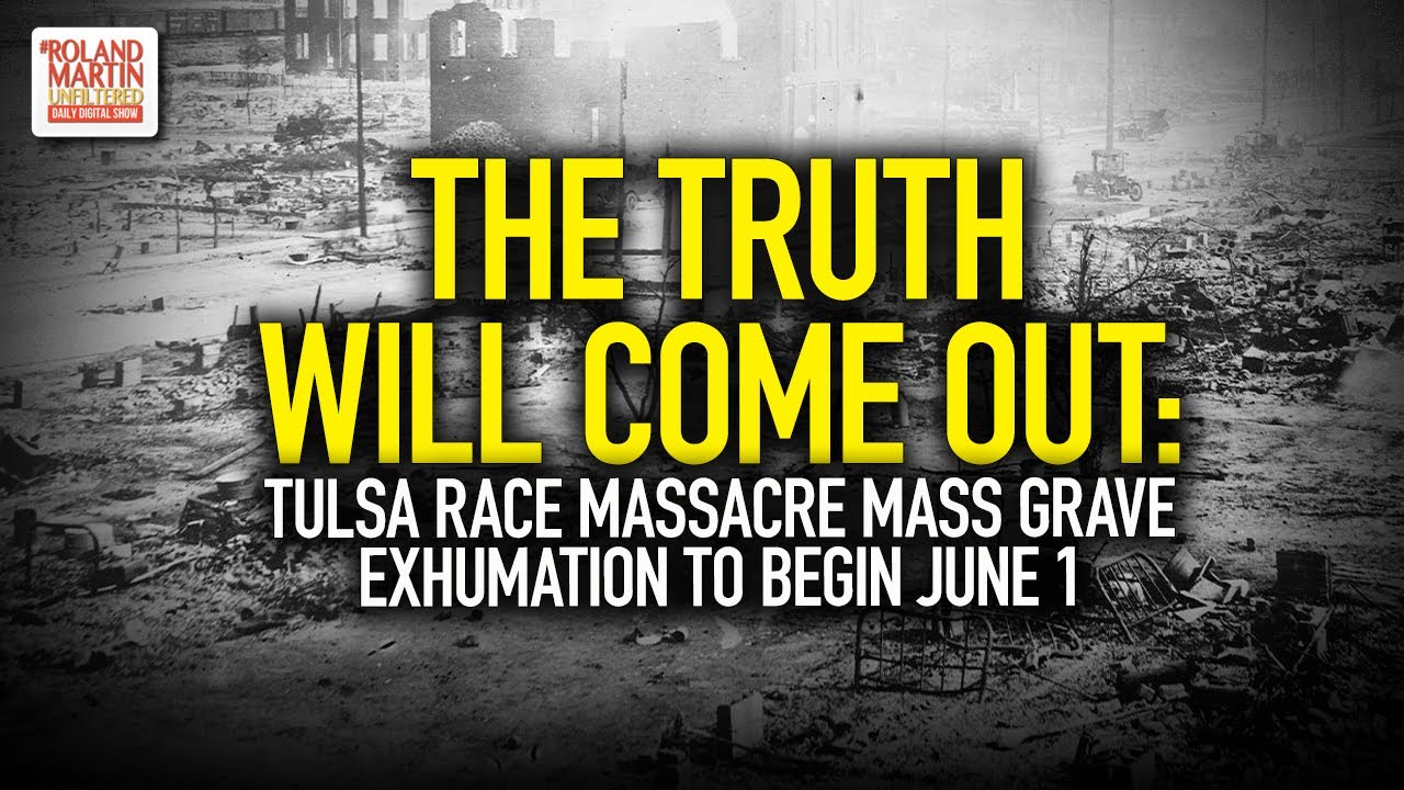 The Truth Will Come Out: Tulsa Race Massacre Mass Grave Exhumation To Begin June 1