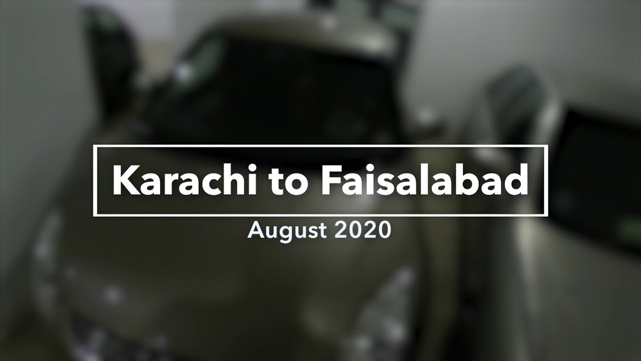 Karachi to Faisalabad August 2020