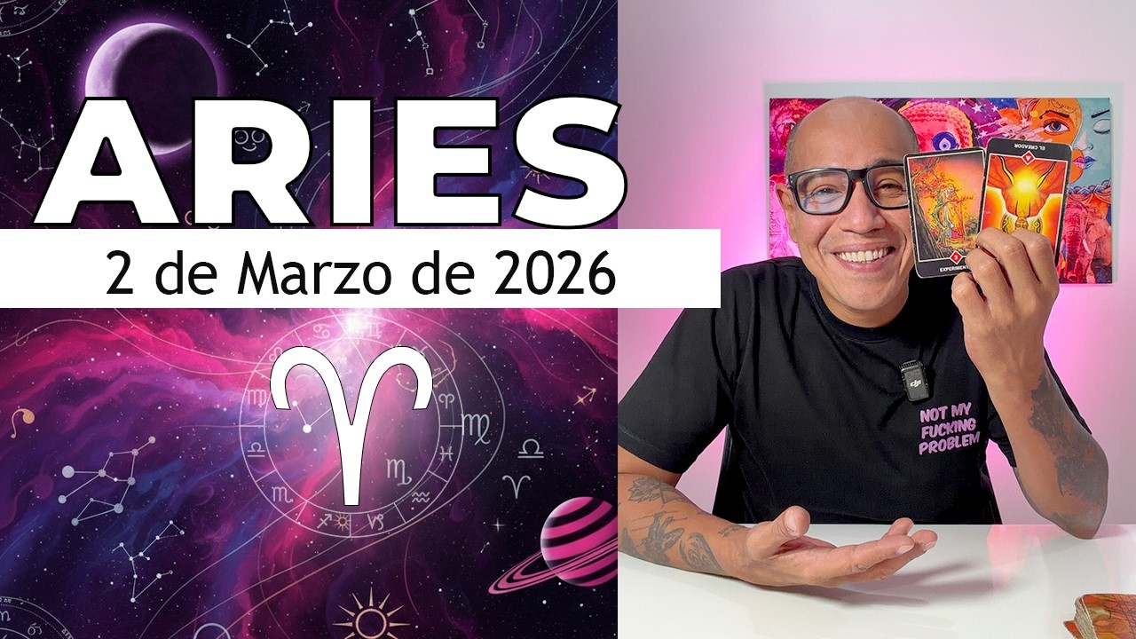 ARIES | Horóscopo de hoy 2 de Marzo 2026