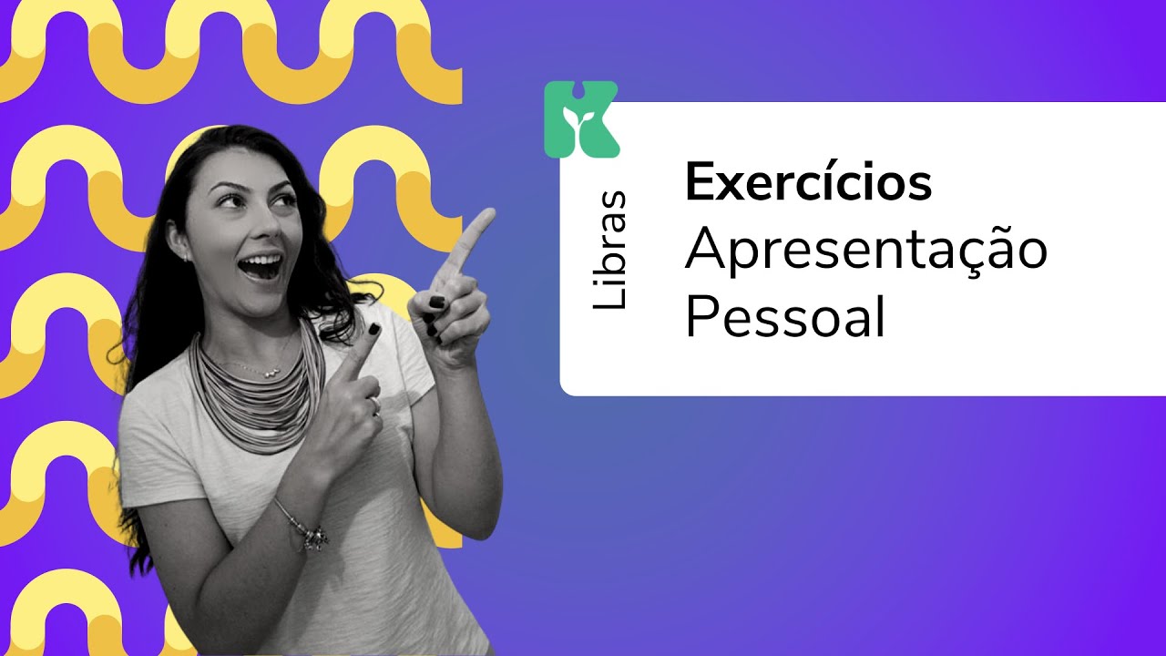 Exercícios Apresentação pessoal | Libras: prática e inclusão | Aula 14
