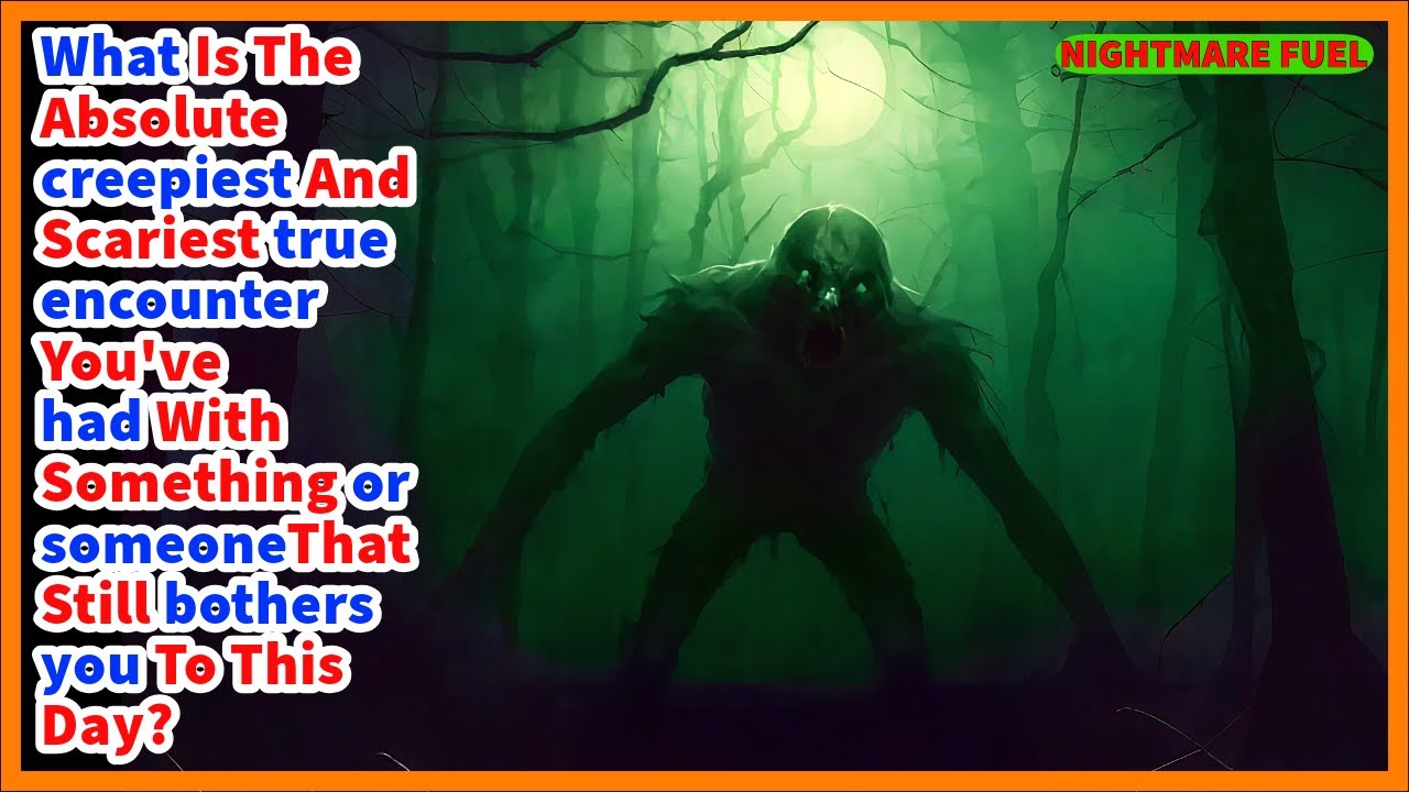 What is the absolute creepiest and scariest true encounter you've had with something paranormal?