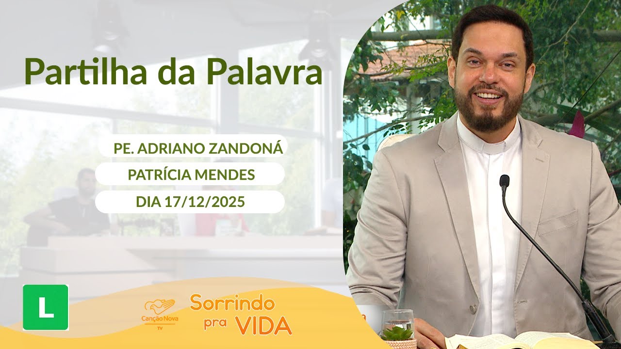 Sorrindo Pra Vida (17/12/2025) Partilha da Palavra