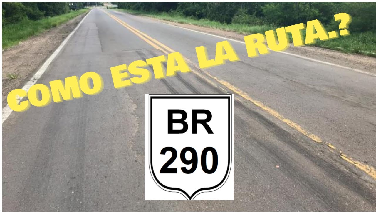 En AUTO a BRASIL por las rutas BR 290 y BR 101 - Estado de la rutas -