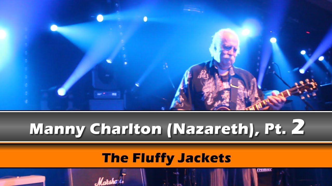 Manny Charlton (Nazareth) interview pt2: The Fluffy Jackets: 