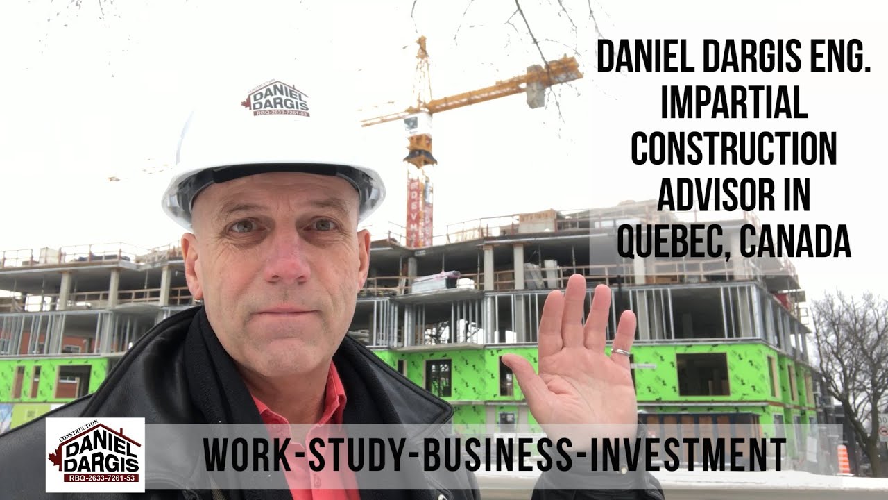 Consultation for work study business investment construction in Quebec Canada–Daniel Dargis engineer