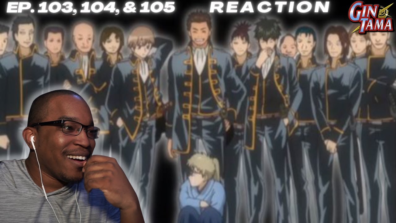 God this was a good arc... | Gintama: Episode 103, 104, and 105 [REACTION + DISCUSSION]