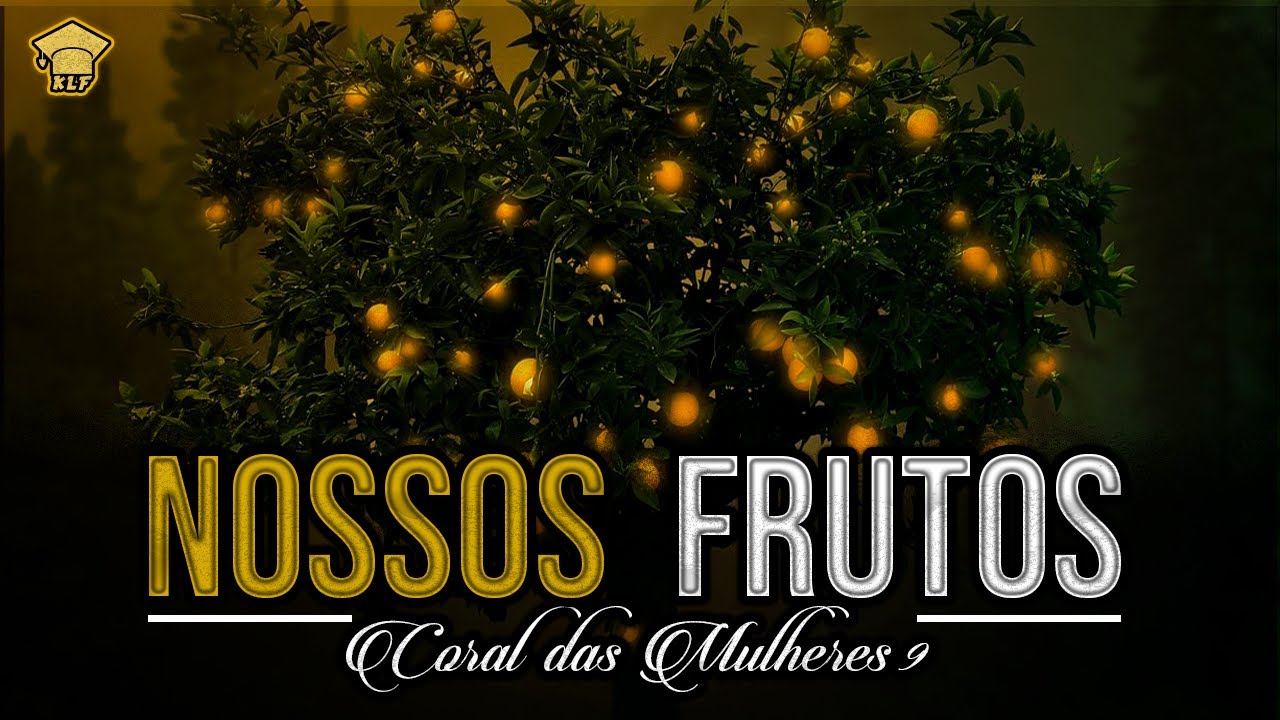 Coral das Mulheres 9  - Nossos Frutos (Letra)