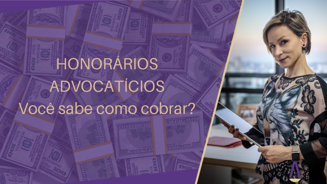 Honorários Advocatícios, como cobrar? | Flávia Maria