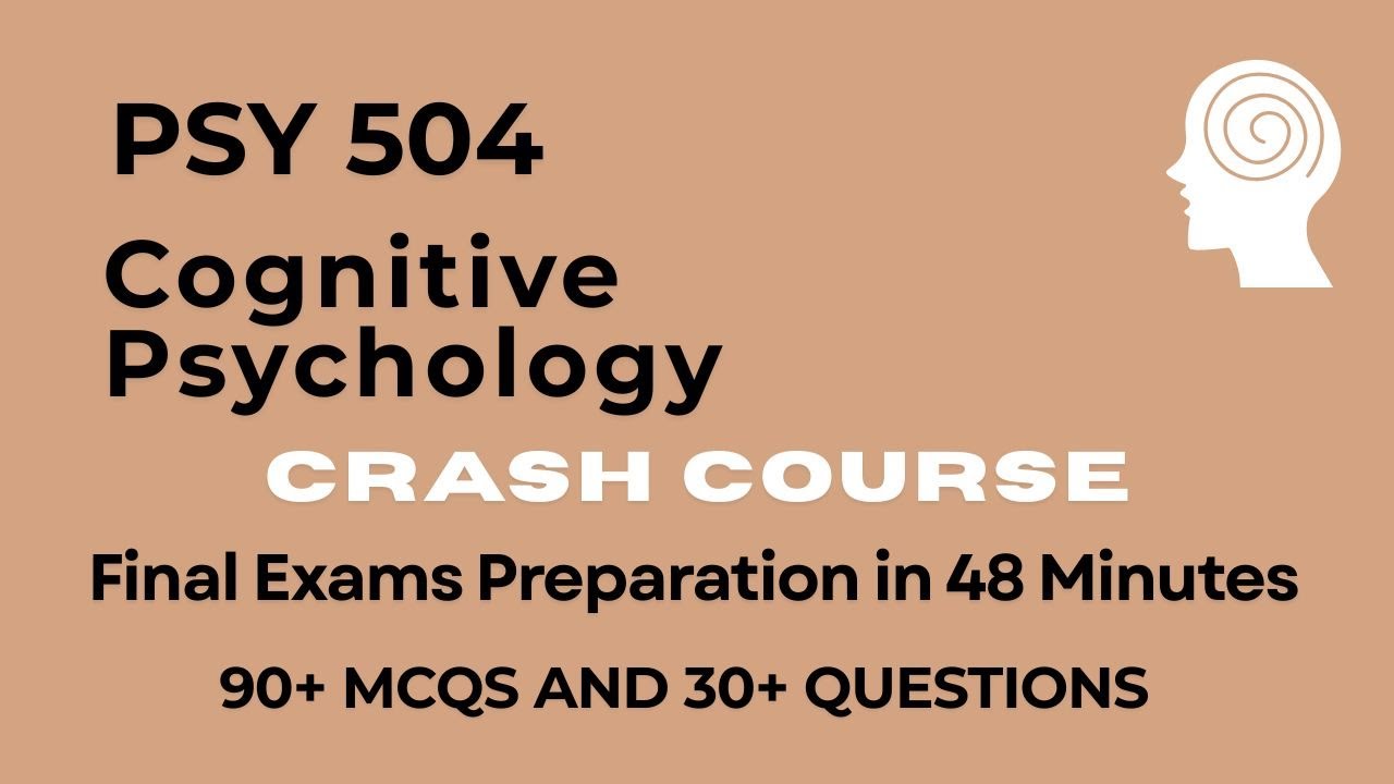 PSY 504 - Cognitive Psychology | Final Exam Preparation | Objective and Subjective | 2026