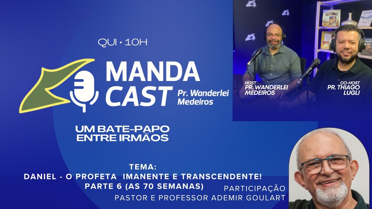 MANDACAST | PARTICIPAÇÃO PROF. ADEMIR GOULART | TEMA: AS 70 SEMANAS DO LIVRO DE DANIEL | 05/03/2026