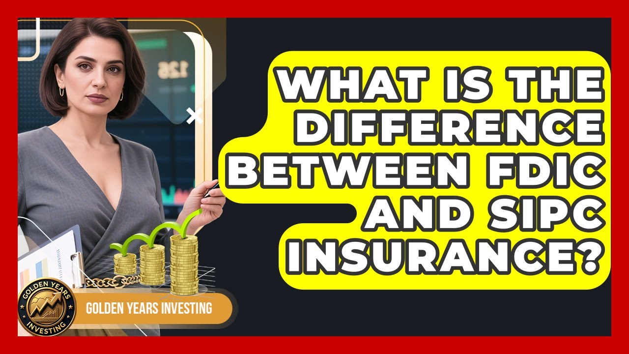 What Is The Difference Between FDIC And SIPC Insurance? - Golden Years Investing