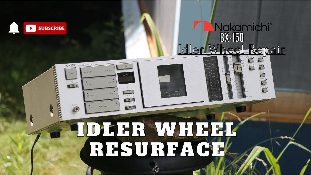 Nakamichi BX-150 - Resurrection - Idle Wheel Resurface