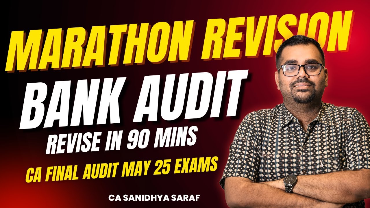 Bank Audit Marathon for CA Final Audit | Revise in 90 minutes | CA Sanidhya Saraf