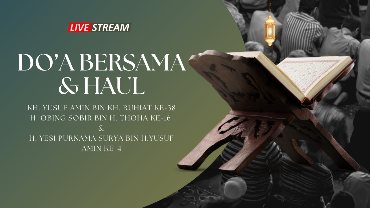 🔴(LIVE) DOA BERSAMA & HAUL H. YUSUF AMIN BIN KH. RUHIAT, H. OBING SOBIR BIN H. THOHA, DAN YESI.