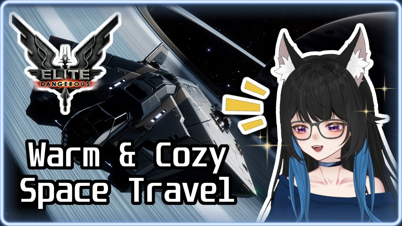 Cozy Yapping while Space Traveling! | Let's Play Elite: Dangerous - Full VOD