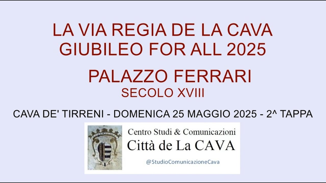 25.5.2025 Cava de' Tirreni: LA VIA REGIA DE LA CAVA - PALAZZO FERRARI (2^ TAPPA).
