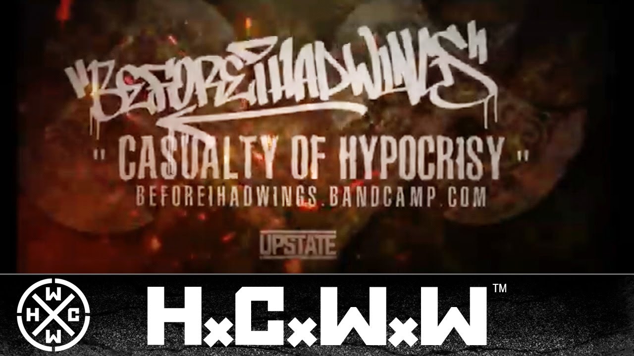 BEFORE I HAD WINGS - CASUALTY OF HYPOCRISY - HARDCORE WORLDWIDE (OFFICIAL 4K VERSION HCWW)